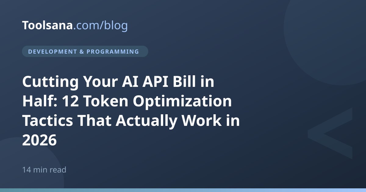 Cut AI API Bill in Half: 12 Token Optimization Tactics for 2026 ...